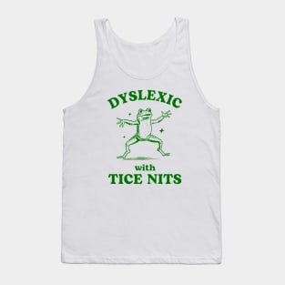 Dyslexic With Tice Nits Sarcastic Cartoon Frog Design Tank Top